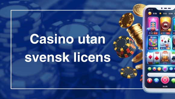 Hitta Fördelarna med Online Casino Utan Svensk Licens