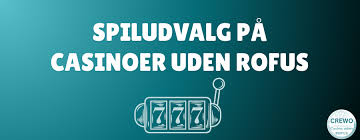 Casino Uden RoFus – Spil Uden Begrænsninger