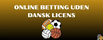 Betting Sider uden Dansk Licens Hvad Du Behøver at Vide