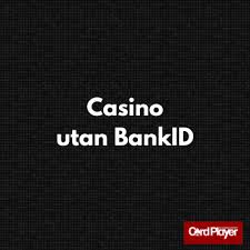 Spela Casino Utan BankID - Smidig och Säker Spelupplevelse